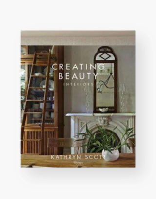 Creating Beauty/Interiors Book by Kathryn Scott